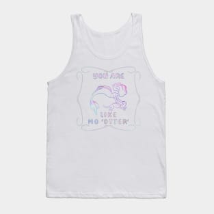 You are like no OTTER mermaid Tank Top